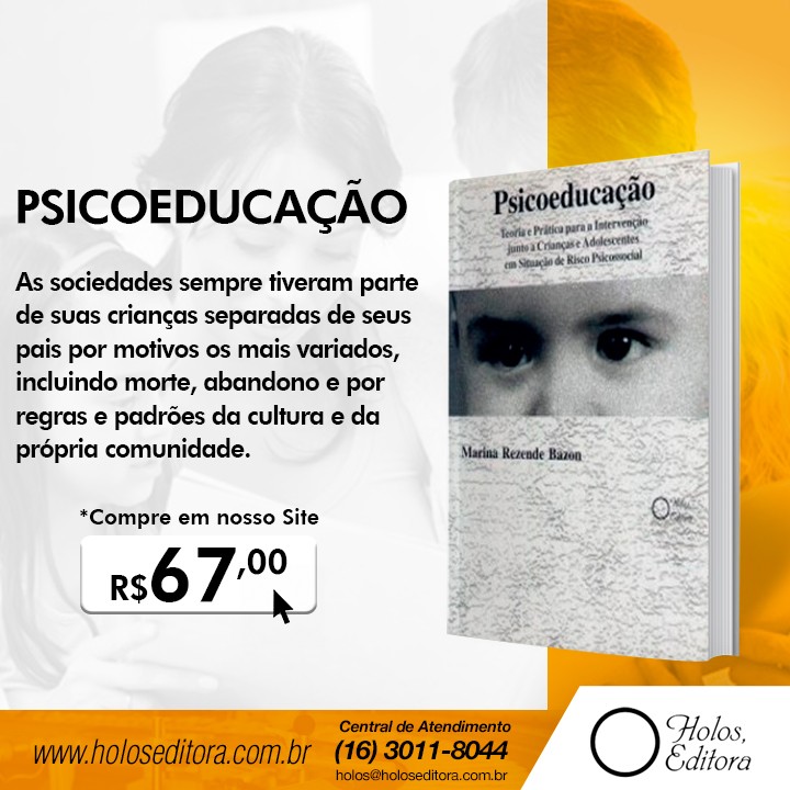 PSICOEDUCAÇÃO. Teoria e Prática para a Intervenção junto a Crianças e Adolescentes em Situação de Risco Psicossocial